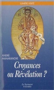 André Manaranche - Croyances ou Révélation ?.