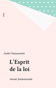 André Manaranche - L'Esprit de la loi - Morale fondamentale.