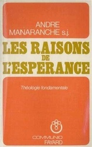 André Manaranche - Les Raisons de l'espérance - Théologie fondamentale.