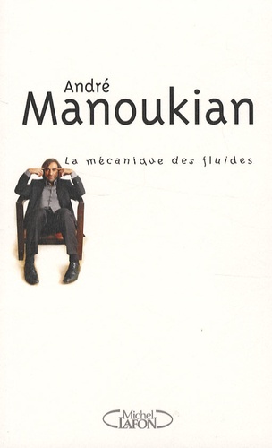 André Manoukian - La mécanique des fluides.