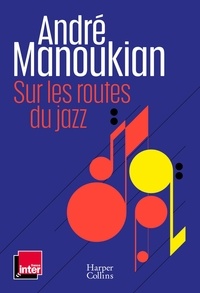 André Manoukian - Sur les routes du Jazz.