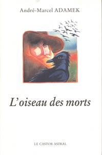 André-Marcel Adamek - L'oiseau des morts.