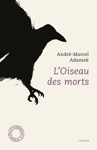 André-Marcel Adamek - L'oiseau des morts.