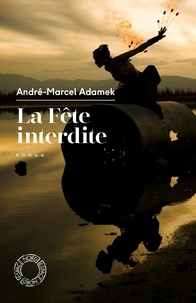 André-Marcel Adamek - La fête interdite.