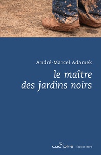 André-Marcel Adamek - Le maître des jardins noirs.