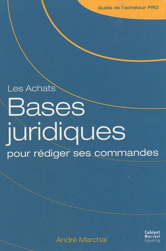 André Marchal - Les Achats - Bases juridiques pour rédiger ses commandes.