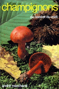 André Marchand - Champignons Du Nord Et Du Midi. Tome 7, Les Cortinaires.