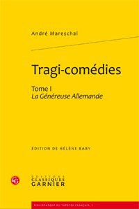 André Mareschal - Tragi-comédies - Tome 1, La Généreuse Allemande.