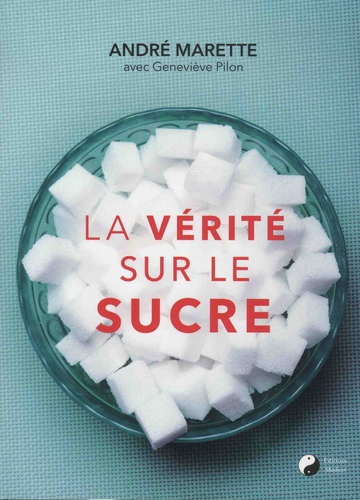Andre Marette - La vérité sur le sucre.