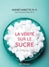 Andre Marette - La verite sur le sucre.