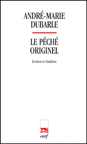 André-Marie Dubarle - Le Peche Originel. Ecriture Et Tradition.