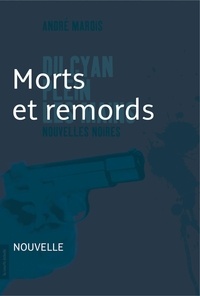 André Marois - Du cyan plein les mains - Mort et remords.