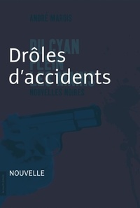 André Marois - Du cyan plein les mains - Drôles d'accidents.