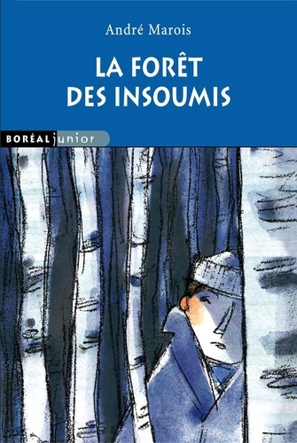 André Marois - La forêt des insoumis.