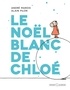 André Marois et Alain Pilon - Le Noël blanc de Chloé.