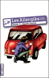 André Marois - Les allergiks episode 11 paranoia collective.