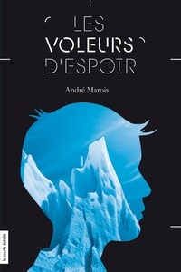 André Marois - Les voleurs d'espoir.