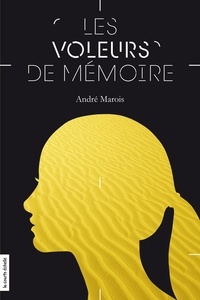André Marois - Les voleurs de mémoire.
