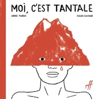 André Marois et Julien Castanié - Moi, c'est Tantale.