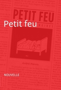 André Marois - Petit feu. nouvelles noires.