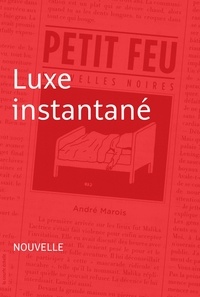 André Marois - Petit feu - Luxe instantané.