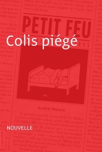 André Marois - Petit feu - Colis piégé.
