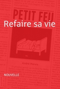 André Marois - Petit feu - Refaire sa vie.