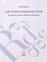L'art de retravailler ses textes (vocabulaire, syntaxe, maladresses stylistiques)