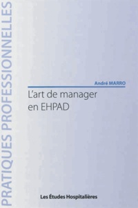 André Marro - L'art de manager en EHPAD.