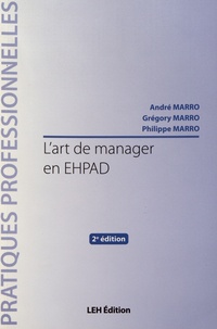 André Marro et Grégory Marro - L'art de manager en EHPAD.