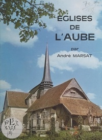 André Marsat et  Collectif - Églises de l'Aube (1).