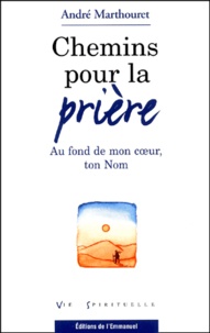 André Marthouret - Chemins Pour La Priere. Au Fond De Mon Coeur, Ton Nom.