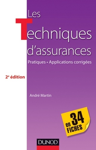 André Martin - Les techniques d'assurances en 34 fiches - 2e éd. - Pratiques - Applications corrigées.