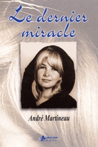 André Martineau - Le Dernier Miracle.