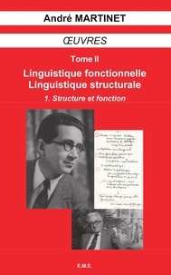 André Martinet - Oeuvres - Tome 2, Linguistique structurale, linguistique fonctionnelle Volume 1, Structure et fonction.