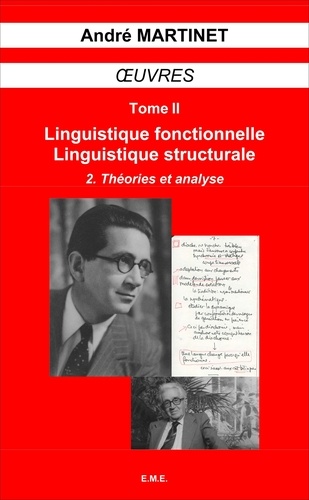 Oeuvres. Tome 2, Linguistique structurale, linguistique fonctionnelle Volume 2, Théories et analyse