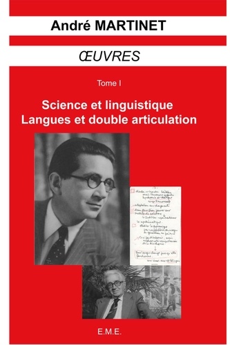 André Martinet - Oeuvres - Tome 1, Science et linguistique, langues et double articulation.