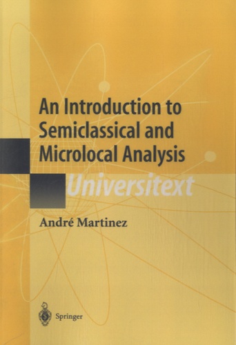 André Martinez - An Introduction to Semiclassical and Microlocal Analysis.