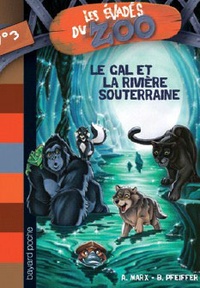 André Marx et Boris Pfeiffer - Les évadés du Zoo Tome 3 : Le GAL et la rivière souterraine.