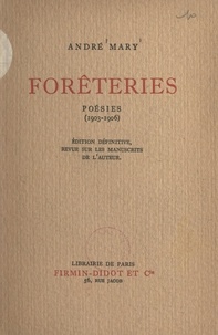 André Mary - Forêteries - Poésies, 1903-1906.