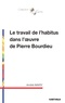 André Mary - Le travail de l'habitus dans l'oeuvre de Pierre Bourdieu.