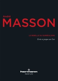 André Masson - Le rebelle du surréalisme.