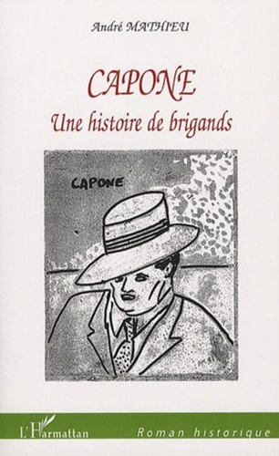 André Mathieu - Capone - Une histoire de brigands.