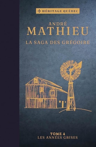 André Mathieu - La saga des Grégoire Tome 4 : Les années grises.