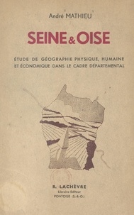 André Mathieu - Seine-et-Oise - Étude de géographie physique, humaine et économique dans le cadre départemental.