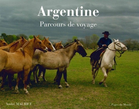 André Maurice - Argentine - Parcours de voyage.