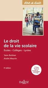 André Maurin et Yann Buttner - Le droit de la vie scolaire - Ecoles - Collèges - Lycées.