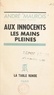 André Maurois - Aux innocents les mains pleines - Proverbe en un acte.