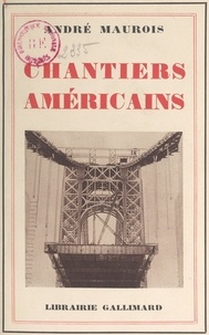 André Maurois - Chantiers américains.