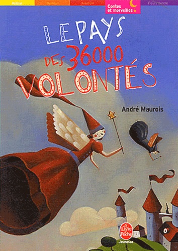 André Maurois - Le pays des 3600 volontés.